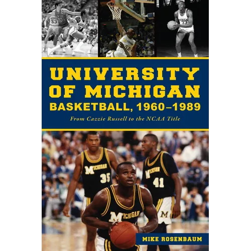 University of Michigan Basketball,1960-1989: From Cazzie Russell to the NCAA Title