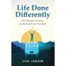 Life Done Differently: One Woman's Journey on the Road Less Travelled
