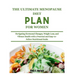 The Ultimate Menopause Diet Plan for Women: Navigating Hormonal Changes, Weight Loss, and Vibrant Health with a Practical and Easy-to-Follow Nutrition