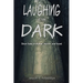 Laughing in the Dark: Short Tales of Humor, Horror, and Travel