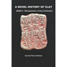 A Novel History of Clay: BOOK 2: MESOPOTAMIA - A Clay Civilization