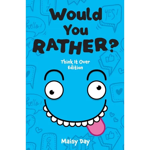 Would You Rather? Think It Over Edition: 200 Brain-Teasing Questions to Make You Think, Laugh, and Groan