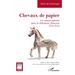 Chevaux de papier: Le roman équestre dans la littérature française (1933-2016)