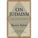 On Judaism: An Introduction to the Essence of Judaism by One of the Most Important Religiousthinkers of the Twentieth Century