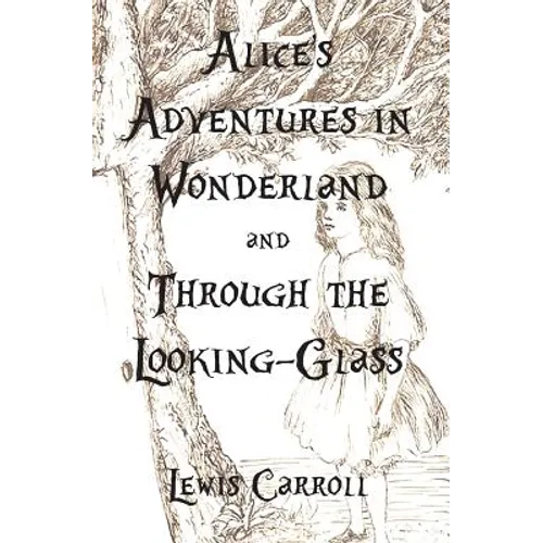 Alice's Adventures in Wonderland and Through the Looking-Glass