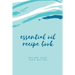 Essential Oil Blank Recipe Book: Custom Filled Pages, Write Your Favorite Oils, Keep Record, Recipes Book