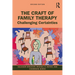 The Craft of Family Therapy: Challenging Certainties