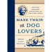 Mark Twain for Dog Lovers: True and Imaginary Adventures with Man's Best Friend