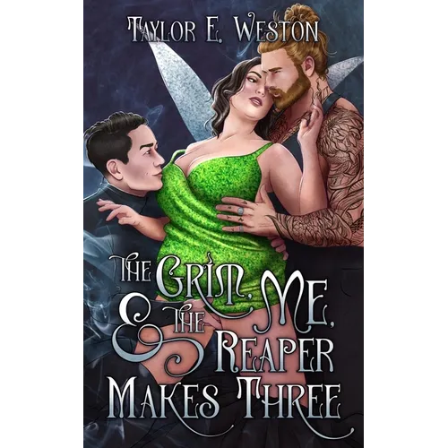The Grim, Me, and The Reaper Makes Three: A paranormal romance novella