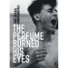 The Perfume Burned His Eyes
