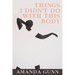 Things I Didn't Do with This Body