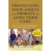 Protecting Your Assets from Probate and Long-Term Care (Second Edition): Don't Let the System Bankrupt You and Your Loved Ones