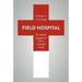 Field Hospital: The Church's Engagement with a Wounded World
