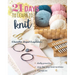 21 Days to Learn to Knit: Daily Practice, Step-By-Step Instructions, 8 Projects