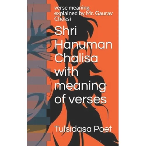 Shri Hanuman Chalisa with meaning of verses: verse meaning explained by Mr. Gaurav Choksi