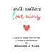 Truth Matters, Love Wins: A Memoir of Choosing Faith over Fear in the Face of False Accusations