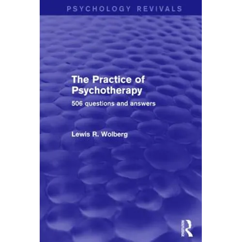 The Practice of Psychotherapy (Psychology Revivals): 506 Questions and Answers