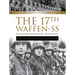 The 17th Waffen-SS Panzergrenadier Division Götz Von Berlichingen: An Illustrated History