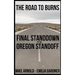 The Road to Burns: Final Standdown at the Oregon Standoff
