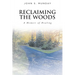 Reclaiming The Woods A Memoir of Healing