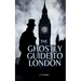 The Ghostly Guide to London