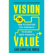 Vision to Value: How to Structure Tech Companies to Deliver Great Products