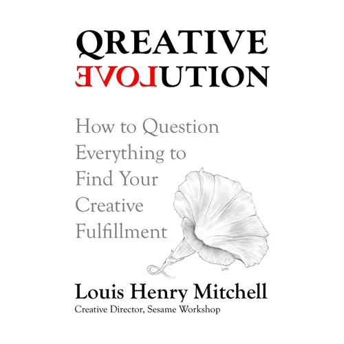 Qreative Evolution: How to Question Everything to Find Yourcreative Fulfillment