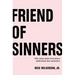 Friend of Sinners: Why Jesus Cares More about Relationship Than Perfection