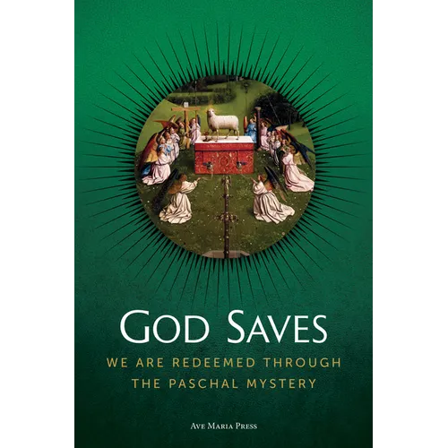 God Saves: We Are Redeemed Through the Paschal Mystery Usccb Curriculum Framework Course III (Scripture and Paschal Mystery)