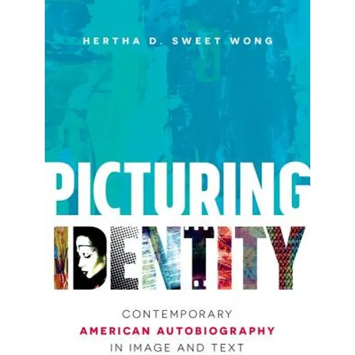 Picturing Identity: Contemporary American Autobiography in Image and Text