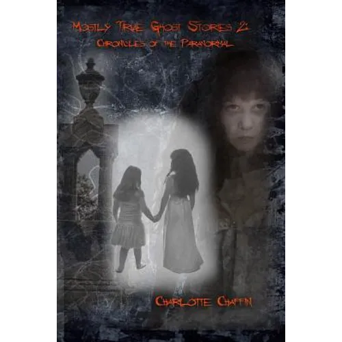 Mostly True Ghost Stories II: Chronicles of the Paranormal