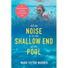 All the Noise is in the Shallow End of the Pool: A Dog-paddler's Journey to a Deeper Life