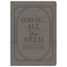 God Is. . .All You Need: 100 Devotions for Men