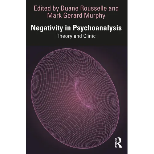 Negativity in Psychoanalysis: Theory and Clinic
