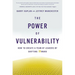 The Power of Vulnerability: How to Create a Team of Leaders by Shifting Inward