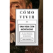 Cómo Vivir. Una Vida Con Montaigne: En Una Pregunta Y Veinte Intentos de Respuesta
