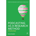 Podcasting as a Research Method: A Practical Guide