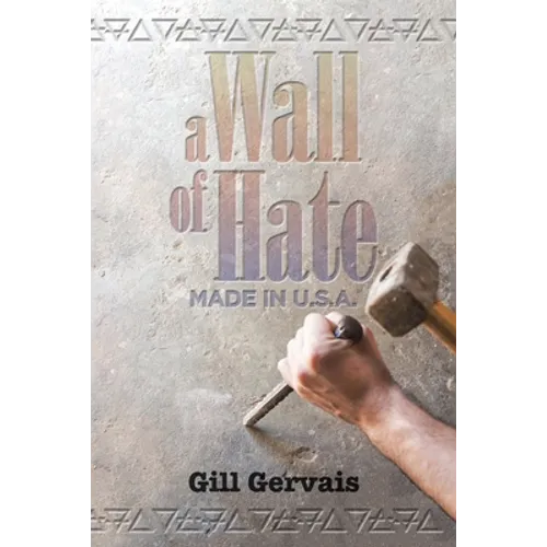 A Wall of Hate: Made in the Usa