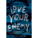 Love Your Enemy: A 30-Day Guide to Compelling Expressions of Faith