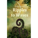 Ripples to Waves