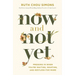 Now and Not Yet: Pressing in When You're Waiting, Wanting, and Restless for More