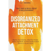 Disorganized Attachment Detox: Regulate Your Emotions, Mend Past Wounds, Nurture Self-Worth, and Stop Fearful-Avoidant Patterns to Become Secure - Fee