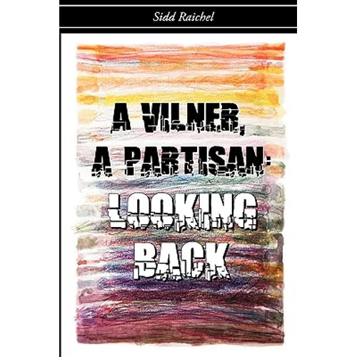 A Vilner, a Partisan: Looking Back