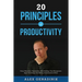 20 Principles of Productivity: Focus, Motivation, Organization, Habit Building, Time Management, Apps, Psychology, Goal Setting, Procrastination & Mo