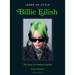 Icons of Style: Billie Eilish: The Story of a Fashion Legend
