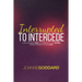 Interrupted To Intercede: Challenging You To Embrace The Divine Disruptions In Your Life