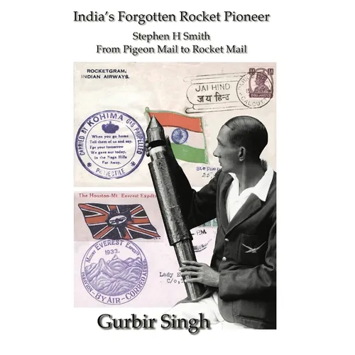 India's Forgotten Rocket Pioneer: Stephen H Smith - From Pigeon Mail to Rocket Mail