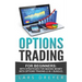 Options Trading: for Beginners: The Guide for Making Money with Options Trading