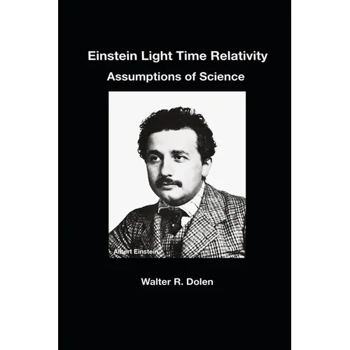 Einstein Light Time Relativity: Assumptions of Science