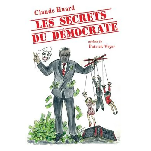 Les Secrets Du Democrate: Humour Satirique, Cynique Et Sarcastique